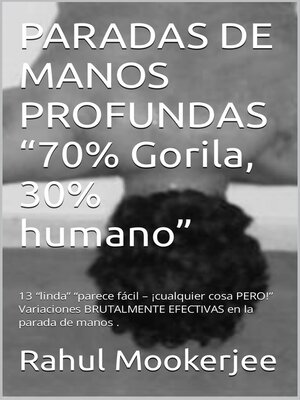 cover image of PARADAS DE MANOS PROFUNDAS "70% Gorila, 30% humano"
